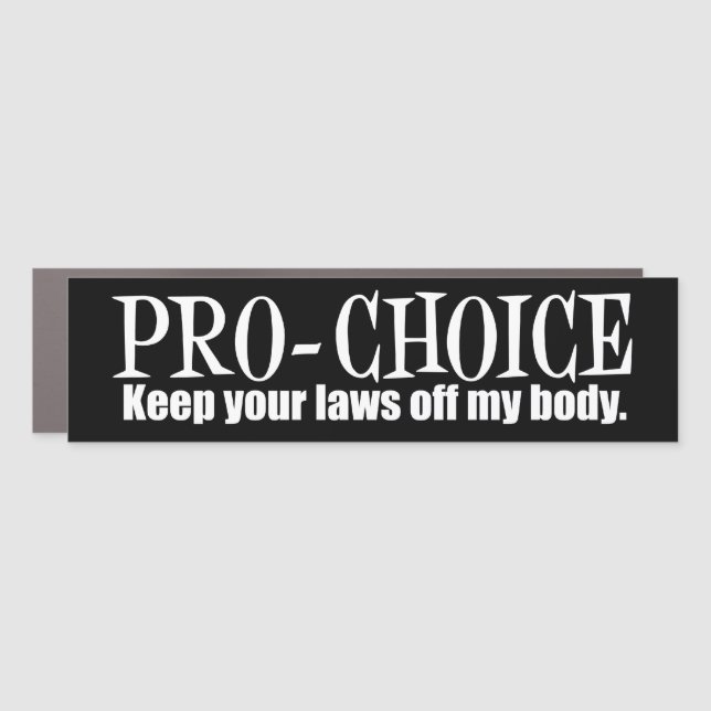 Pro Choice Keep Your Laws Off My Body Car Magnet (Front)