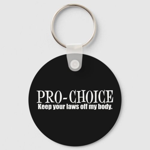 Pro Choice Keep Your Laws Off My Body Keychain