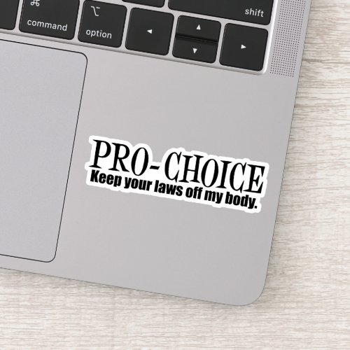 Pro Choice Keep Your Laws Off My Body Laptop Sticker
