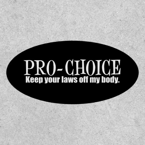 Pro Choice Keep Your Laws Off My Body Patch