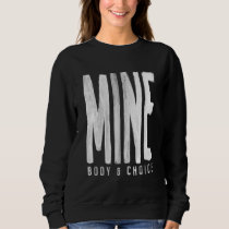 Pro Choice Mine Body & Choice Hand Painted Style T Sweatshirt