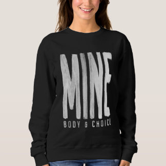Pro Choice Mine Body & Choice Hand Painted Style T Sweatshirt