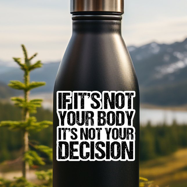 Pro Choice Not Your Body Not Your Decision Quote Sticker (Creator Uploaded)