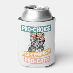 Pro-Choice, Pro-Feminism, Pro-Cat Cat Lover Can Cooler