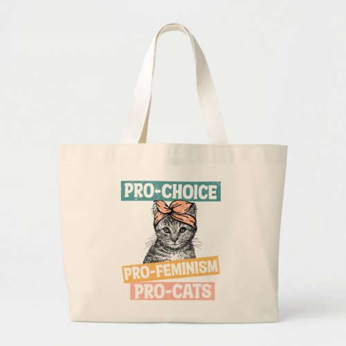 Pro_Choice Pro_Feminism Pro_Cat  Cat Lover Large Tote Bag