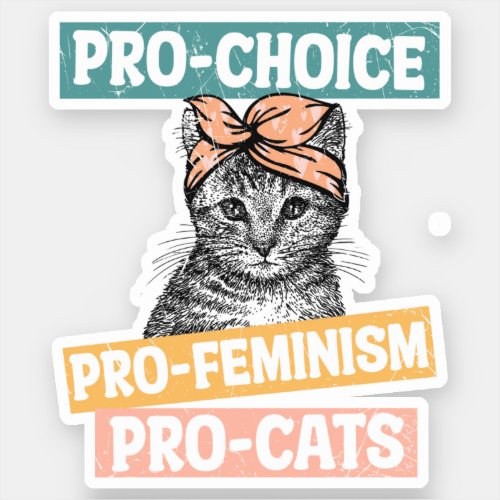 Pro_Choice Pro_Feminism Pro_Cat  Cat Lover Sticker