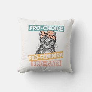 Pro-Choice, Pro-Feminism, Pro-Cat   Cat Lover Throw Pillow