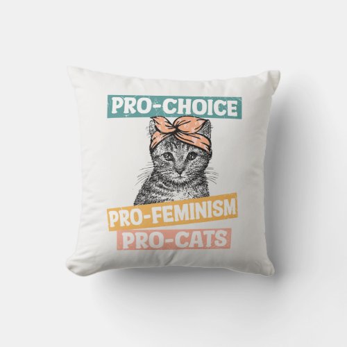 Pro_Choice Pro_Feminism Pro_Cat  Cat Lover Throw Pillow