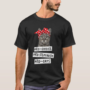 Pro Choice Pro Feminism Pro Cats For Women Men T-Shirt