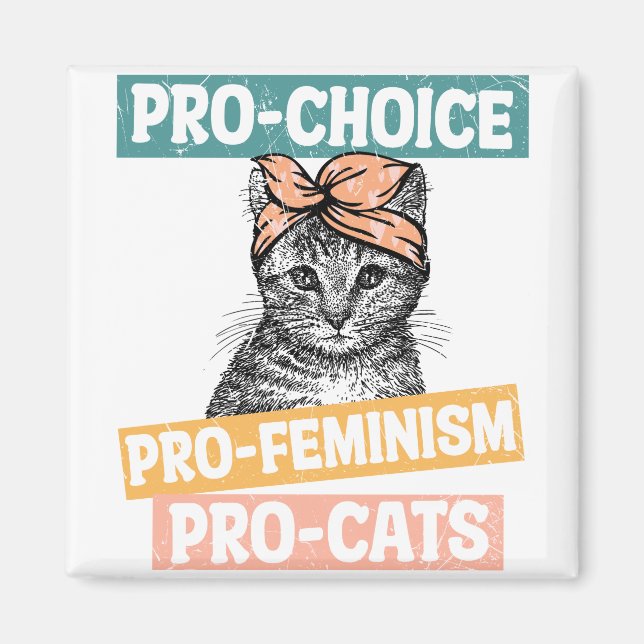 Pro-Choice, Pro-Feminism, Pro-Cats Magnet (Front)