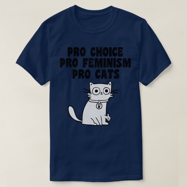 Pro Choice Pro Feminism Pro Cats T-Shirt (Design Front)