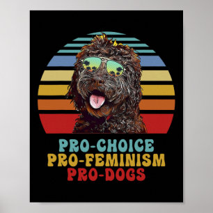 Pro Choice Pro Feminism Pro Dogs Poster