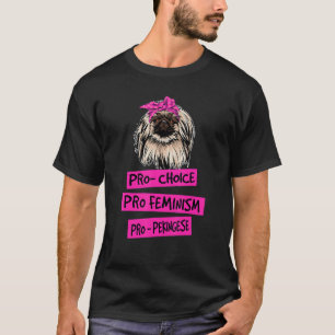 Pro Choice Pro Feminism Pro Pekingese Dog Mom T-Shirt