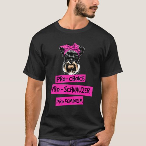 Pro Choice Pro Feminism Pro Schnauzer Dog Mom T_Shirt