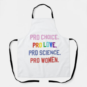 Pro-Choice Pro-Life Pro-Science Pro-Women Apron