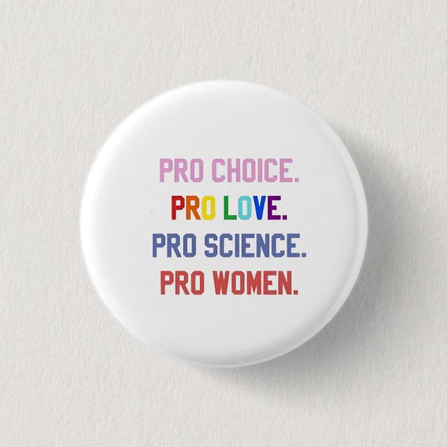 Pro-Choice Pro-Life Pro-Science Pro-Women Button (Front)