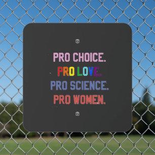 Pro-Choice Pro-Life Pro-Science Pro-Women Metal Sign
