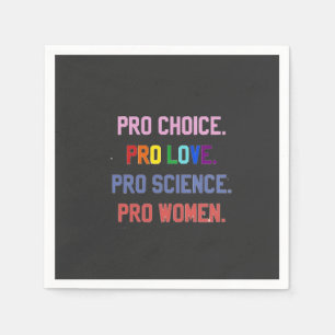 Pro-Choice Pro-Life Pro-Science Pro-Women Napkins