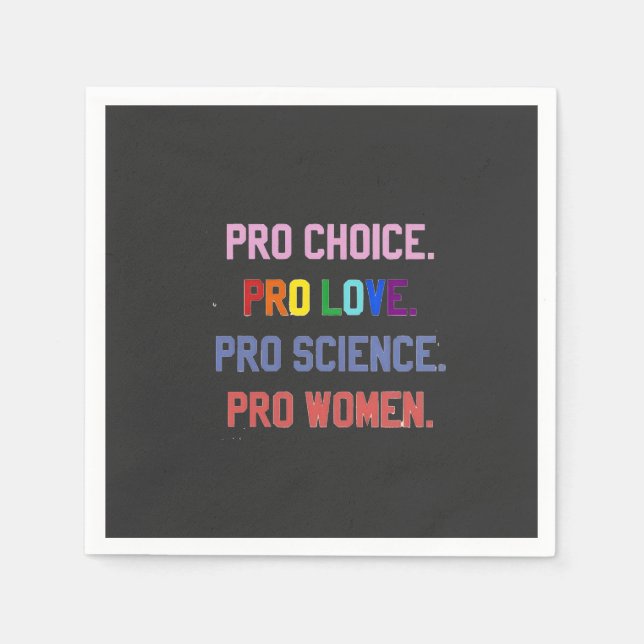 Pro-Choice Pro-Life Pro-Science Pro-Women Napkins (Front)