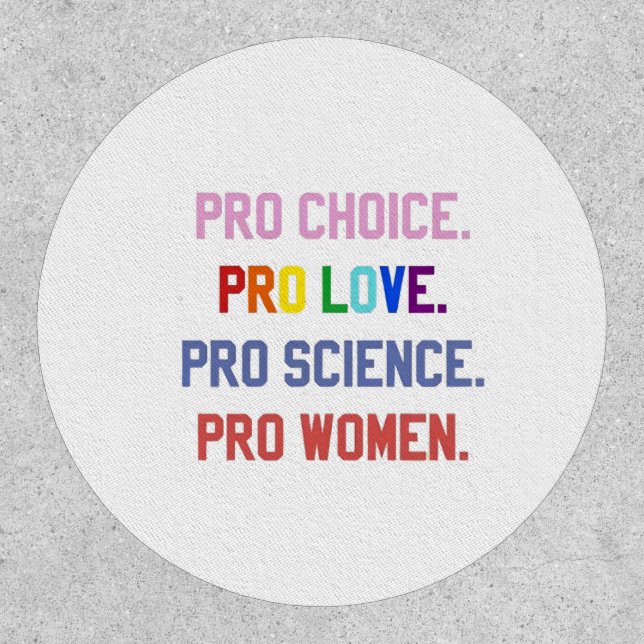 Pro-Choice Pro-Life Pro-Science Pro-Women Patch (Front)
