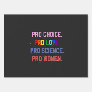 Pro-Choice Pro-Life Pro-Science Pro-Women Sign
