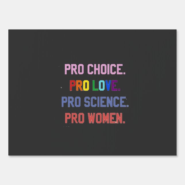 Pro-Choice Pro-Life Pro-Science Pro-Women Sign (Front)