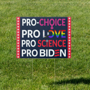 Pro Choice Pro Love Pro Science Pro Biden 2024 Sign