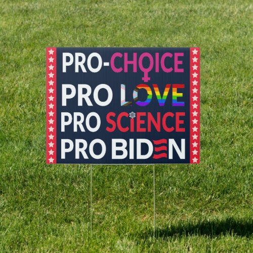 Pro Choice Pro Love Pro Science Pro Biden 2024  Sign