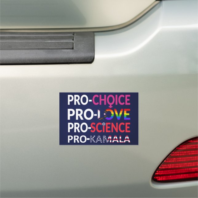 Pro-Choice, Pro-Love, Pro-Science, Pro-Kamala 2024 Car Magnet (In Situ)
