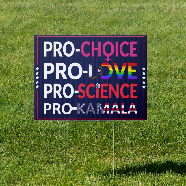Pro-Choice, Pro-Love, Pro-Science, Pro-Kamala 2024 Sign (Insitu)