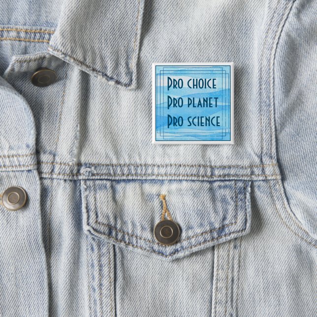 Pro choice Pro planet Pro science Button (In Situ)