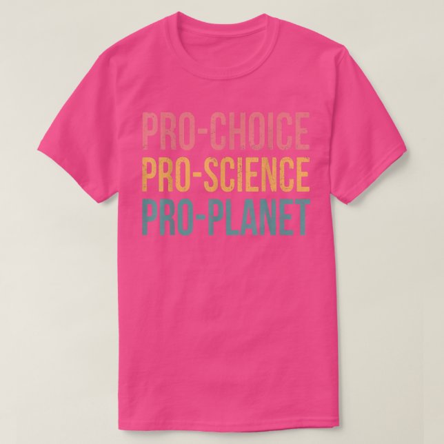 Pro Choice Pro Planet Pro Science Climate Change E T-Shirt (Design Front)