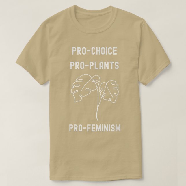 Pro Choice Pro Plants Pro Feminism Feminist Monste T-Shirt (Design Front)