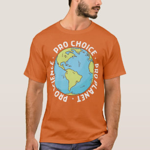 Pro Choice Pro Science and Pro Planet Life Premium T-Shirt