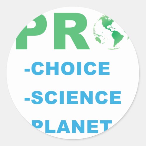 Pro Choice Pro Science Feminist Earth Day Planet A Classic Round Sticker