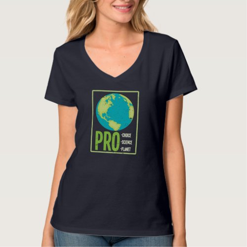 Pro Choice Pro Science Pro Planet _ Climate Change T_Shirt