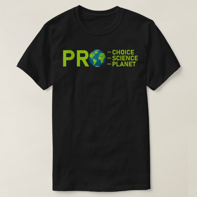 Pro Choice Pro Science Pro Planet Environment Left T-Shirt (Design Front)
