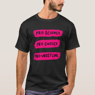 Pro Choice Pro Science Pro Wrestling T-Shirt