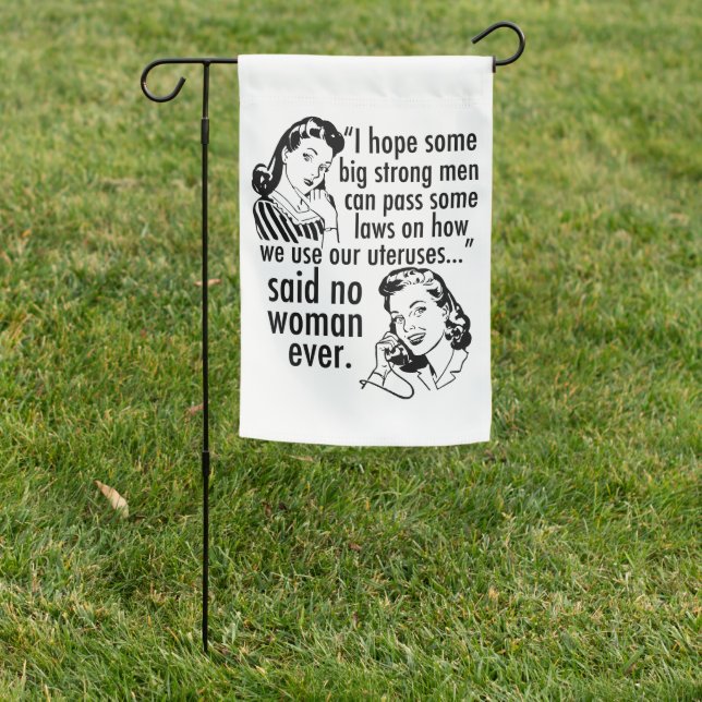 Pro Choice Quote Political Cartoon Feminist Garden Flag (In SItu)