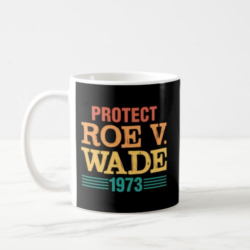 Pro Choice Roe V Wade Coffee Mug