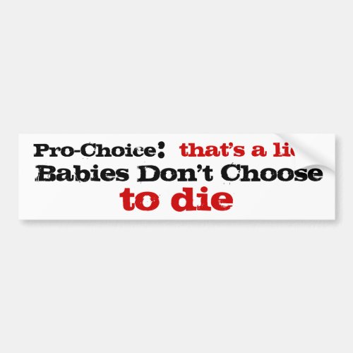 Pro_Choice thats a lie Bumper Sticker