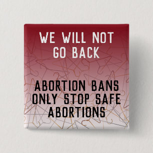 Pro Choice We Will Not Go Back Roe v Wade Square Button