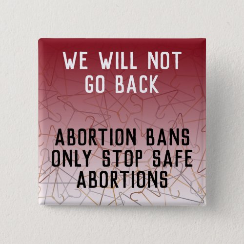 Pro Choice We Will Not Go Back Roe v Wade Square Button