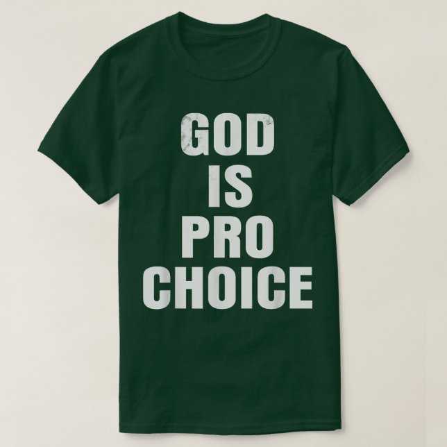 Pro ChoiceGOD IS PRO CHOICE  T-Shirt (Design Front)