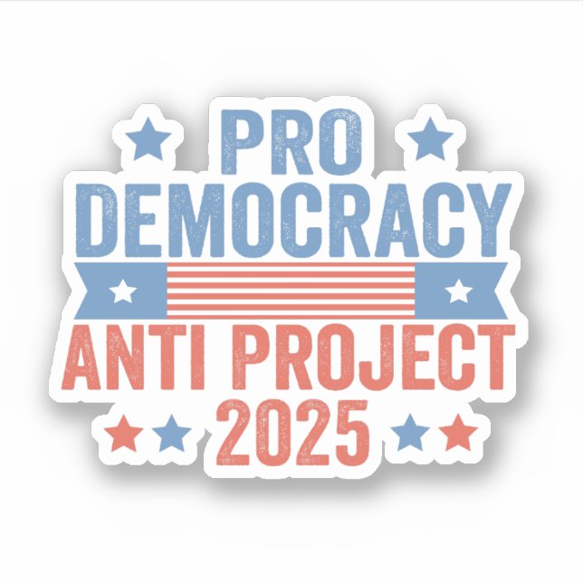 Pro Democracy Anti Project 2025 Republican Trump Sticker (Front)