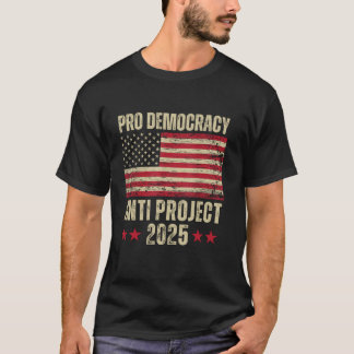Pro Democracy Anti Project 2025 Stop Project 2025 T-Shirt