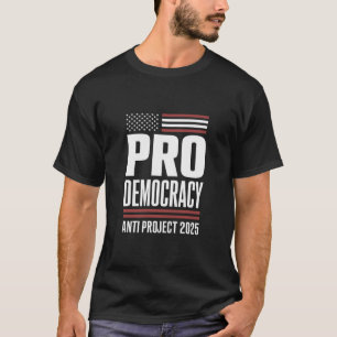 Pro Democracy Anti Project 2025 Trump 2025 T-Shirt