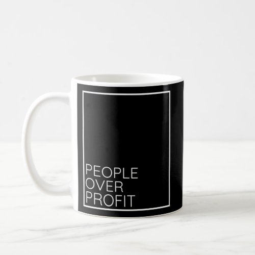 Pro Democratic Socialist Message Quote People Over Coffee Mug