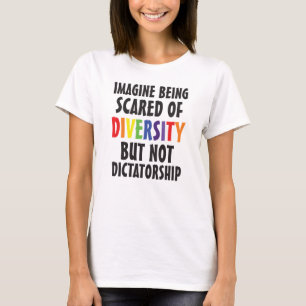 Pro‑Diversity Anti‑Dictatorship Activist  T-Shirt