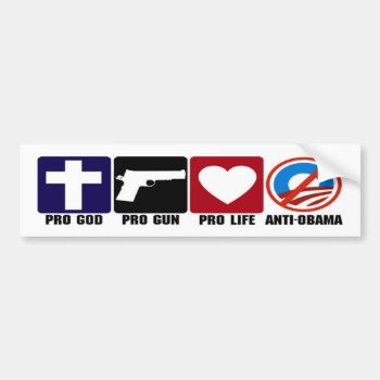 Pro God  Gun  Life  Anti Obama Bumper Stickers by MoeWampum at Zazzle